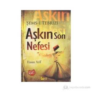 Şems-İ Tebrizi Aşkın Son Nefesi-Hasan Arif