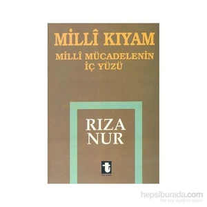 Milli Kıyam - Milli Mücadelenin İçyüzü-Rıza Nur