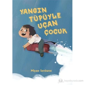 Yangın Tüpüyle Uçan Çocuk-Miyase Sertbarut