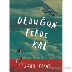 Olduğun Yerde Kal - John Boyne