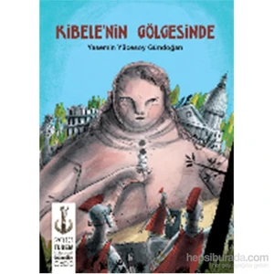 Kibele'Nin Gölgesinde-Yasemin Yücesoy Gündoğan