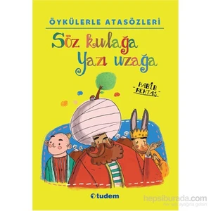 Öykülerle Atasözleri: Söz Kulağa Yazı Uzağa - Habib Bektaş