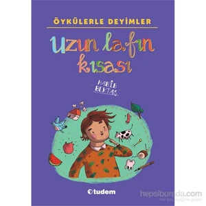 Öykülerle Deyimler: Uzun Lafın Kısası - Habib Bektaş