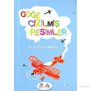Göğe Çizilmiş Resimler-A. Vahap Akbaş