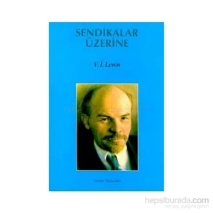 Sendikalar Üzerine-Vladimir İlyiç Lenin