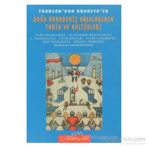 Trabzon'Dan Abhazya'Ya Doğu Karadeniz Halkları Tarih Ve Kültürleri-Yuri Siharulidze