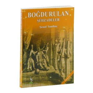 Boğdurulan Şehzadeler-Şenol Tombaş