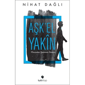 Aşk’El Yakın-Nihat Dağlı