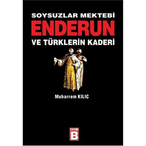 Soysuzlar Mektebi Enderun Ve Türklerin Kaderi-Muharrem Kılıç