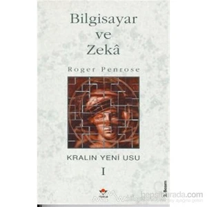 Bilgisayar Ve Zeka Kralın Yeni Usu 1. Cilt-Roger Penrose