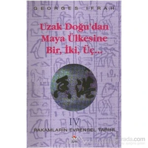 Uzak Doğu'Dan Maya Ülkesine Bir, İki, Üç.. Rakamların Evrensel Tarihi 4-Georges Ifrah