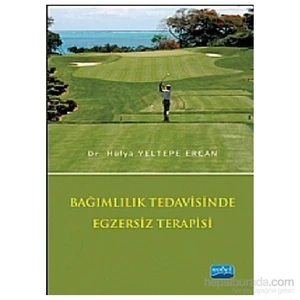 Bağımlılık Tedavisinde Egzersiz Terapisi-Hülya Yeltepe Ercan