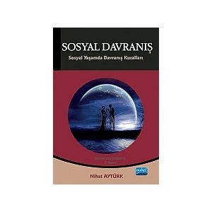 Sosyal Davranış: Sosyal Yaşamda Davranış Kuralları - Nihat Aytürk
