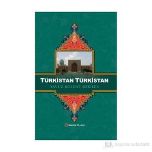 Türkistan Türkistan-Yavuz Bülent Bakiler