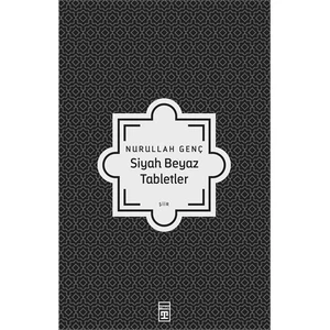 Siyah Beyaz Tabletler - Nurullah Genç