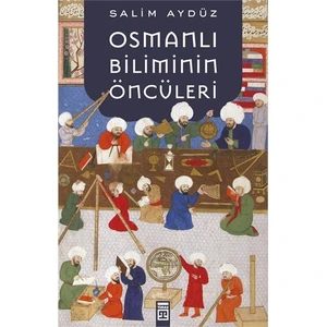 Osmanlı Biliminin Öncüleri-Salim Aydüz