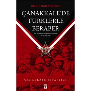 ÇANAKKALE’DE TÜRKLERLE BERABER