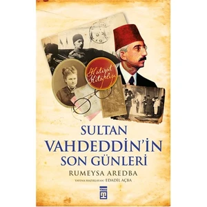 Sultan Vahdeddin'İn Son Günleri-Rumeysa Aredba