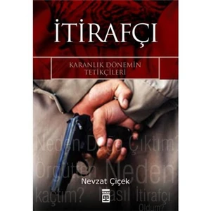 İtirafçı - Karanlık Dönemin Tetikçileri-Nevzat Çiçek