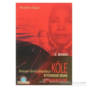 Köle Kıyısından İnsan Biyografileri Kenya - Girit - İstanbul-Mustafa Olpak