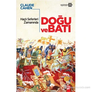 Haçlı Seferleri Zamanında Doğu Ve Batı - Claude Cahen