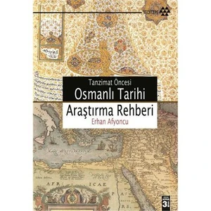 Tanzimat Öncesi Osmanlı Tarihi Araştırma Rehberi - Erhan Afyoncu