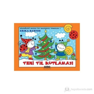 Uğurböceği Sevecen İle Salyangoz Tomurcuk-7: Yeni Yıl Kutlaması - Erika Bartos