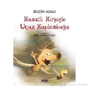 Kanatlı Kirpiyle Uçan Kaplumbağa-Bilgin Adalı