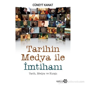 Tarihin Medya İle İmtihanı-Cüneyt Kanat