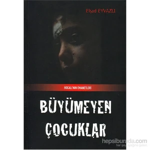 Büyümeyen Çocuklar Hocalı’Nın Emanetleri-Elşad Eyvazlı