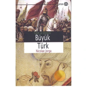 Büyük Türk - Fatih Ve Dönemi - Nicolae Jorga