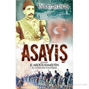 Asayiş - (Sultan 2. Abdülhamid'İn İç Güvenlik Politikası)-Vahdettin Engin