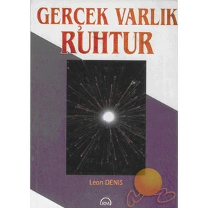 Gerçek Varlık Ruhtur