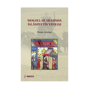 Moğollar Arasında İslamıyetin Yayılışı-İhsan Arslan