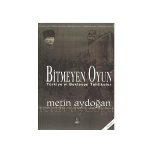 Bitmeyen Oyun - Türkiye'yi Bekleyen Tehlikeler