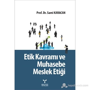Etik Kavramı Ve Muhasebe Meslek Etiği-Sami Karacan