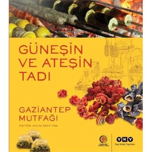 Güneşin ve Ateşin Tadı - Gaziantep Mutfağı