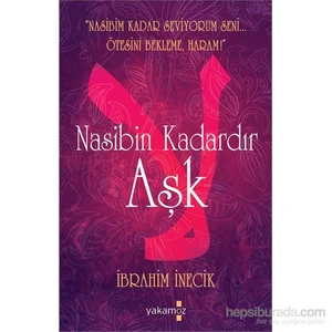 Nasibin Kadardır Aşk “Nasibim Kadar Seviyorum Seni... - İbrahim İnecik