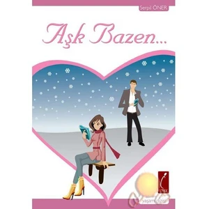 Aşk Bazen (Crea Yayıncılık)-Serpil Öner