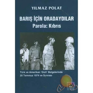 Barış İçin Oradaydılar - Parola: Kıbrıs-Yılmaz Polat