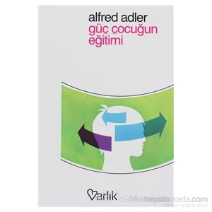 Güç Çocuğun Eğitimi - Alfred Adler