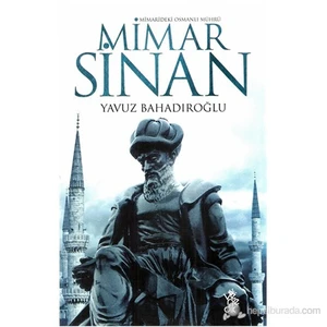 Mimarideki Osmanlı Mührü - Mimar Sinan-Yavuz Bahadıroğlu