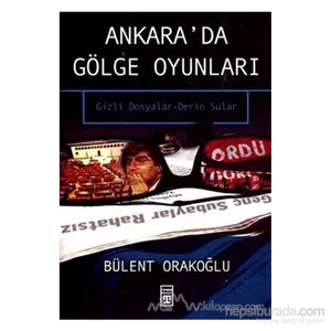Ankara'da Gölge Oyunları Gizli Dosyalar Serin Sular - Bülent Orakoğlu
