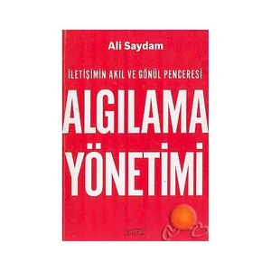 Algılama Yönetimi ( İletişimin Akıl Ve Gönül Penceresi )-Ali Saydam