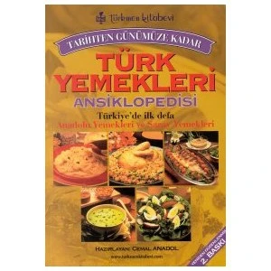 Tarihten Günümüze Kadar Türk Yemekleri Ansiklopedisi Türkiye'de İlk Defa Anadolu Yemekleri Ve Saray Yemekleri