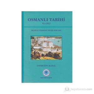 Osmanlı Tarihi 6. Cilt Islahat Fermanı Devri 1856 - 1861-Enver Ziya Karal