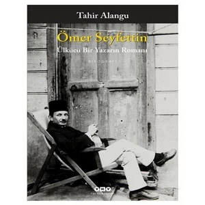 Ülkücü Bir Yazarın Romanı - Ömer Seyfettin