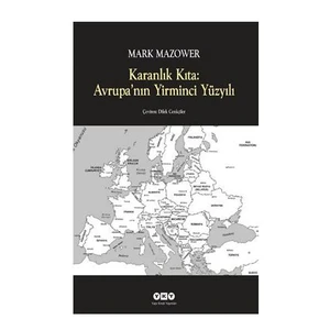 Karanlık Kıta: Avrupa’Nın Yirminci Yüzyılı-Mark Mazower