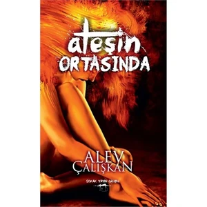 Ateşin Ortasında-Alev Çalışkan