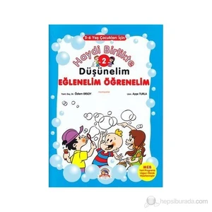 Haydi Birlikte Düşünelim 2 - Eğlenelim Öğrenelim